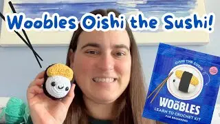 Woobles Oishi the Sushi Learn-to-Crochet Kit! 🍣 | My Review as a Beginner Crocheter 🧶