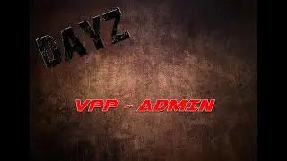 DAYZ - CONFIGUREZ VOTRE VPP ADMIN TOOLS