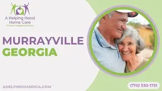Home Care in Murrayville, Georgia by A Helping Hand Home Care