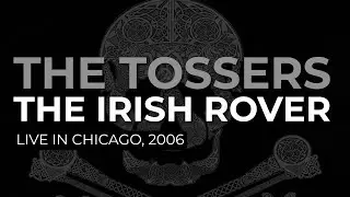 The Tossers - The Irish Rover (Official Audio) - Live, 2006