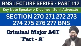 BNS PART 112 | SECTION 270 271 272 273 274 275 276 277 BNS | Dr. Jinesh Soni | 2024
