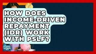 How Does Income-Driven Repayment (IDR) Work With PSLF? - The Student Loan Pros