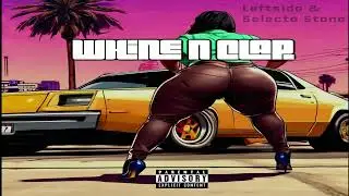 Selecta Stone, Leftside - Whine N Clap (2025)