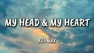 Ava Max - My Head & My Heart (Lyrics)