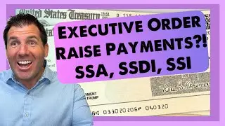 Executive Order to Raise Social Security, SSDI, SSI Payments?!?