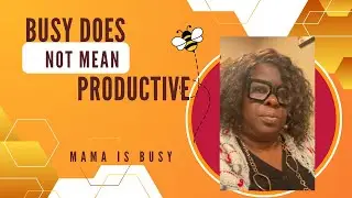 Busy Does Not Mean Productive 