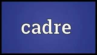 Cadre Meaning
