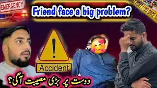 Friend Face a big Problem |Sad news friend |Dadyal ajk |Israr ahmed official 