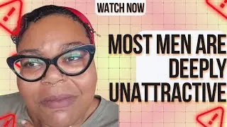 Most Men Are Deeply Unnattractive