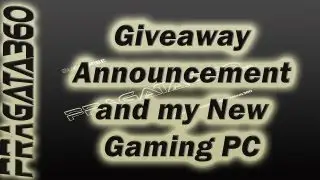 Announcement: GiveAway  and my New Gaming PC @ PRAGata360 (ThePGaming360)