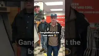 Gangstalked at the beer store #shorts #beer #gangstalking