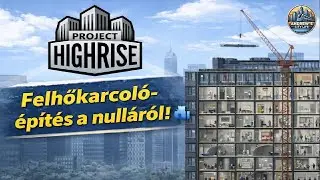 Project Highrise &ndash; Felhőkarcol&oacute;-&eacute;p&iacute;t&eacute;s a null&aacute;r&oacute;l! 🏙️