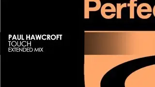 Paul Hawcroft - Touch (Extended Mix)