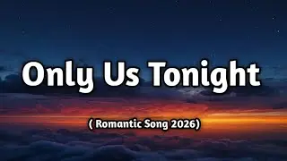Only Us Tonight ❤️ (Lyrics ) | Romantic Love Song | Just You and Me | Muusic Love