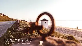Hayley Kiyoko - What I Need  ft. Kehlani (AUDIO 8D)