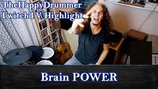 Brain Power - Drum Cover - NOMA -TwitchTv Highlight with Chat Insanity - Metal Drum Style