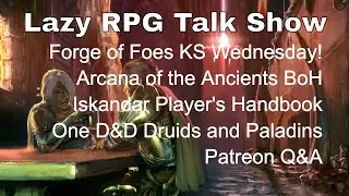 Forge of Foes, MCG Bundle of Holding, One D&D Playtest, Iskandar PHB &ndash;&nbsp;Lazy RPG Talk Show #lazydm