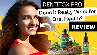 DENTITOX Pro Review! Is This Teeth And Gum Supplement Legit?