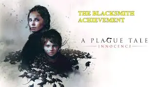 A Plague Tale: Innocence - The Blacksmith Achievement (Chapter 16)