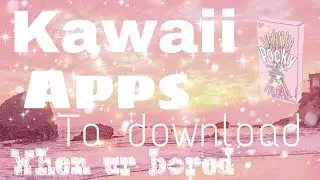 Kawaii apps to download during quarantine ||vlerax||