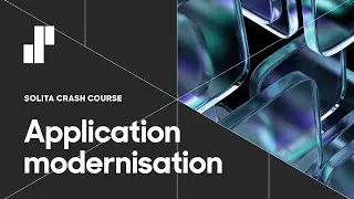 Crash Course on Application modernisation