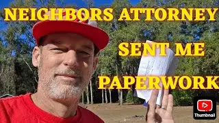 NEIGHBORS ATTORNEY SENT ME PAPERWORK