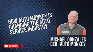 How Auto Monkey Is Transforming the Auto Service Industry | Insights from CEO Michael Gonzales Today