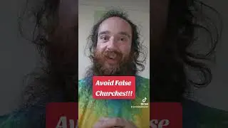 Avoid False Churches!!!