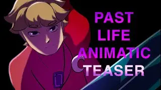 PAST LIFE ANIMATIC - TEASER
