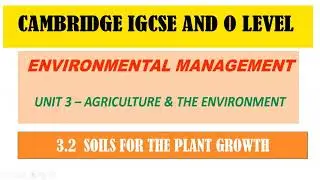 IGCSE ENVIRONMENTAL MANAGEMENT 0680/3.AGRICULTURE & ENVIRONMENT/3.2SOIL FOR PLANT GROWTH /V10