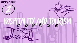 Ep 2 - Introduction to Hospitality and Tourism - What is Hospitality and Tourism?