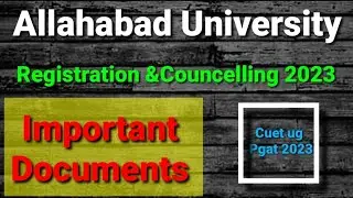 Allahabad University registration 2023 || Allahabad University councelling :- Important Documents