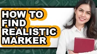How to Find Realistic Marker (easy Method)