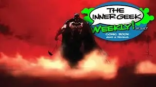The Inner Geek Weekly! #347