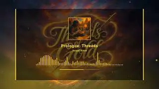 Prologue: Threads &mdash; A Soul Awakening Prelude (Official Audio) | Threads of Gold