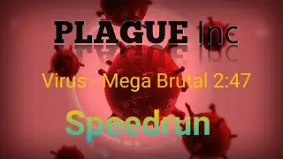 Plague Inc. Speedrun - Virus (Mega Brutal) in 2:47 (Update)