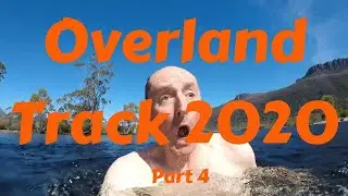 Overland Track 2020 - Part 4