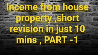 Income from house property | part 1|short revision| Ca ,cs ,cma inter ,bcom ,bcom( h)