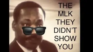 The Martin Luther King Jr. They Didn&rsquo;t Show You (and most likely what got him&hellip; Well, you know..)