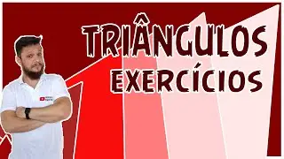 GEOMETRIA PLANA - EXERCÍCIOS DE TRIÂNGULOS
