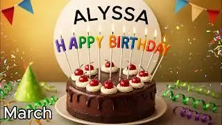 Happy Birthday ALYSSA.  March Version