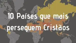 Os 10 Países mais perigosos para ser cristão, Lista atualizada