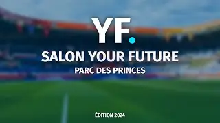 Salon Your Future 2024 : Best-of @ Parc des Princes