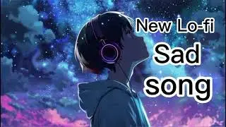 💘Trending ||Fresh Lofi Songs || Slowed + Reverb || New Lofi Love Mashup #arijitsingh#lofisongs#love