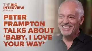 How Peter Frampton Wrote 'Baby, I Love Your Way' | The Big Interview