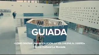 «Cómo diseñar una revolución: La vía chilena al diseño» en CCLM | VISITA GUIADA Capítulo 20