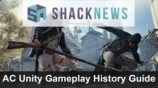 Assassin's Creed Unity Gameplay History Guide