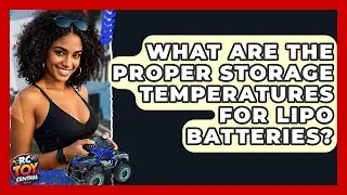 What Are the Proper Storage Temperatures for LiPo Batteries? | RC Toy Central
