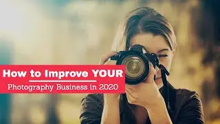 How to Improve Your Photography Business in 2020