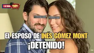 El esposo de In&eacute;s G&oacute;mez Mont &iexcl;detenido! | La Taquilla | Rene Franco